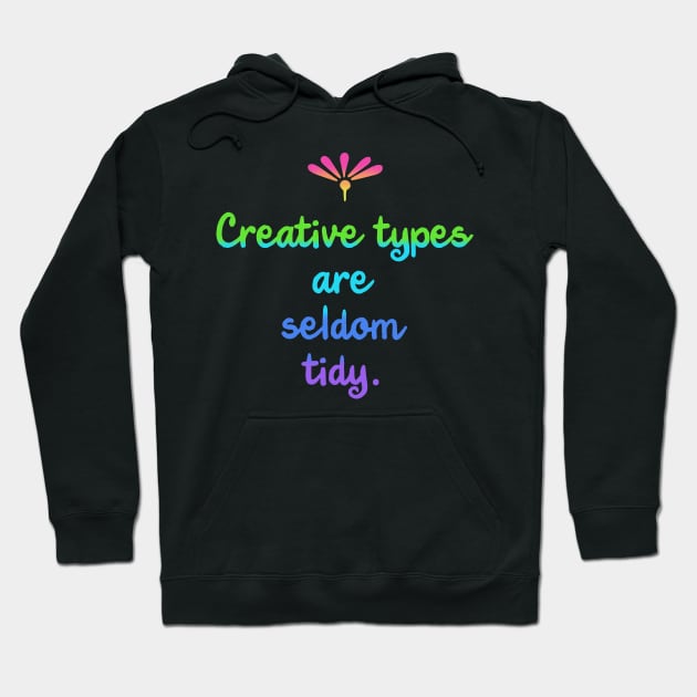 Creative Types are Seldom Tidy (Rainbow) Hoodie by Whoopsidoodle